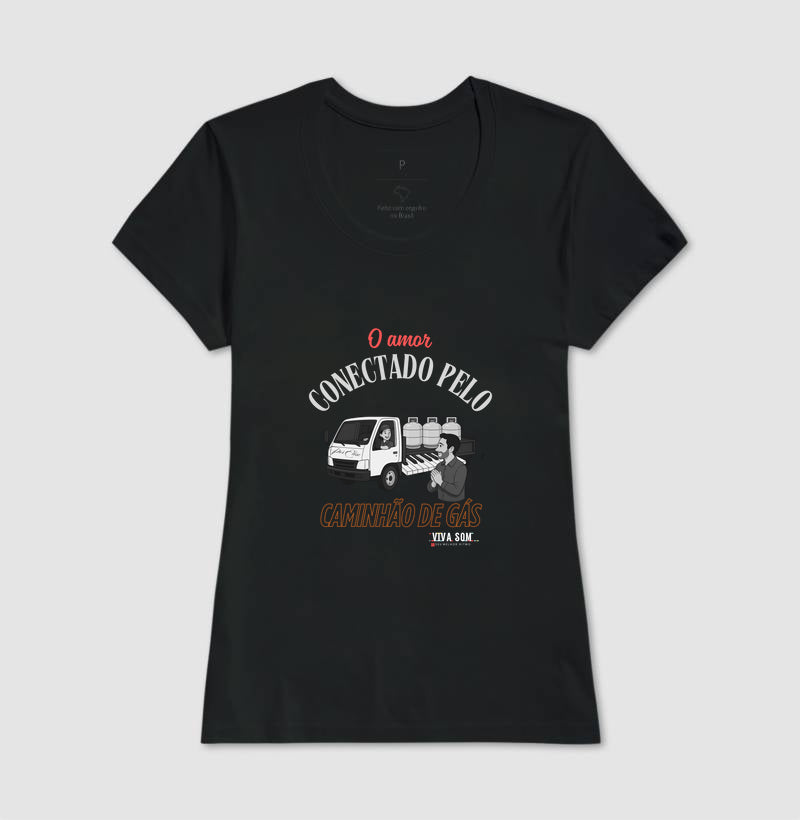 Amor vindo pelo Caminhão de Gás - Personalizada - Camiseta Clássica ou Baby Look