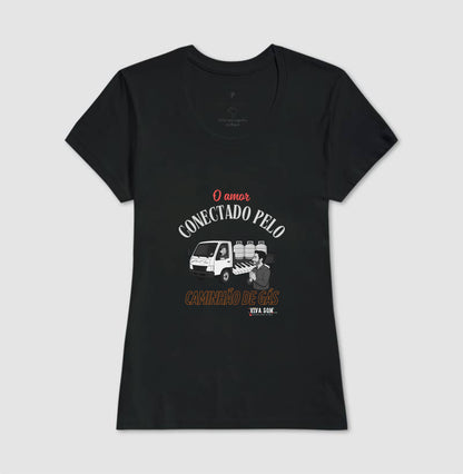 Amor vindo pelo Caminhão de Gás - Personalizada - Camiseta Clássica ou Baby Look