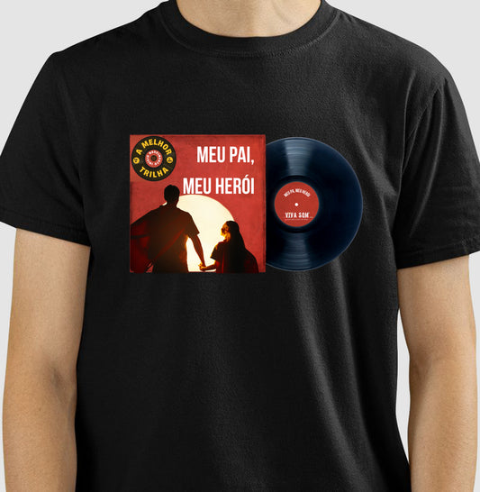 Disco "Meu Pai Meu Herói" da filha - Masculina (camiseta) e Feminina (baby look) - Confort