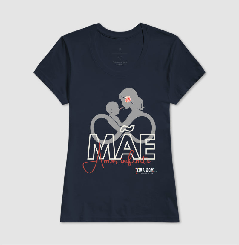 Mãe: Amor Infinito -central - Camiseta e Baby Look Confort M e F