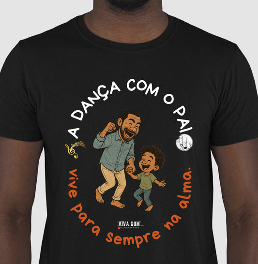 A dança com o pai - Masculina (camiseta) e Feminina (baby look) - Confort