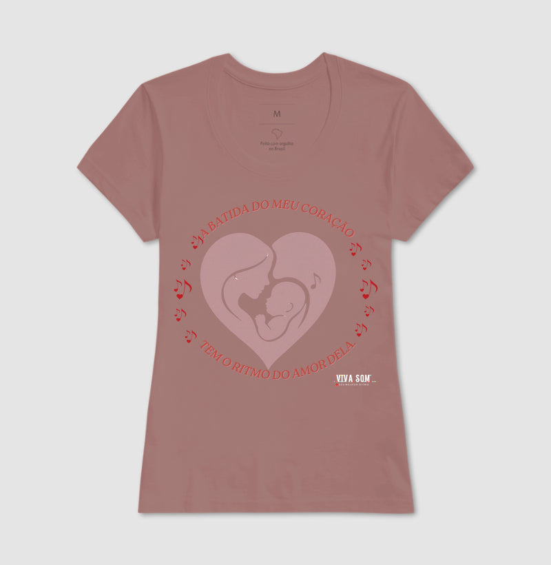 Mãe: A batida do coração - central -  Camiseta e Baby Look Confort M e F