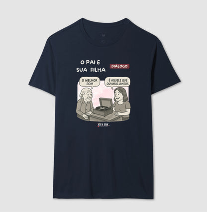 Pai e Filha: o melhor som - Masculina (camiseta) e Feminina (baby look) - Confort