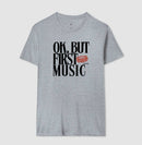 Ok, but first music - Camiseta Confort (100% algodão) Clássica e Baby Look 497146