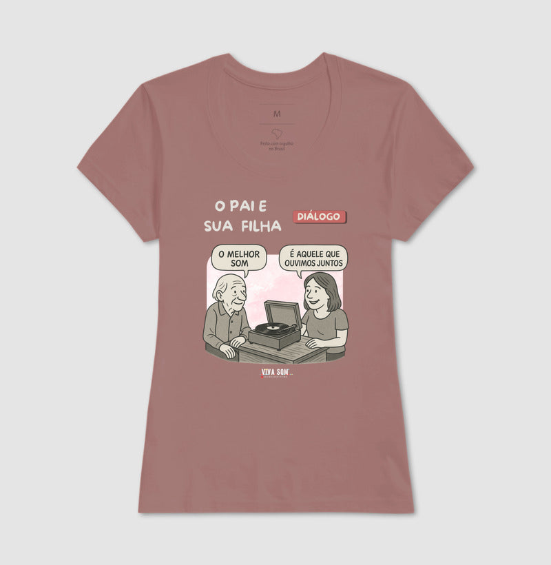 Pai e Filha: o melhor som - Masculina (camiseta) e Feminina (baby look) - Confort