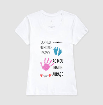 Papai: do primeiro passo, ao maior abraço - Camiseta Confort Masculina (clássica) e Feminina (baby look)