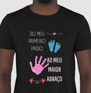 Papai: do primeiro passo, ao maior abraço - Camiseta Confort Masculina (clássica) e Feminina (baby look) 497146