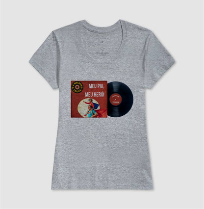 Disco "Meu Pai Meu Herói" do filho - Masculina (camiseta) e Feminina (baby look) - Confort