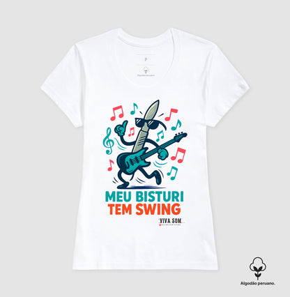 Médico:meu Bisturi tem Swing - Camiseta e Baby Look Algodão Peruano