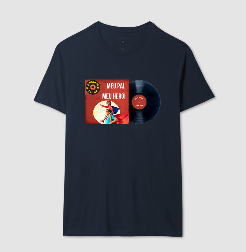 Disco "Meu Pai Meu Herói" do filho - Masculina (camiseta) e Feminina (baby look) - Confort