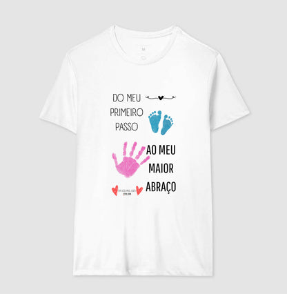 Papai: do primeiro passo, ao maior abraço - Camiseta Confort Masculina (clássica) e Feminina (baby look)