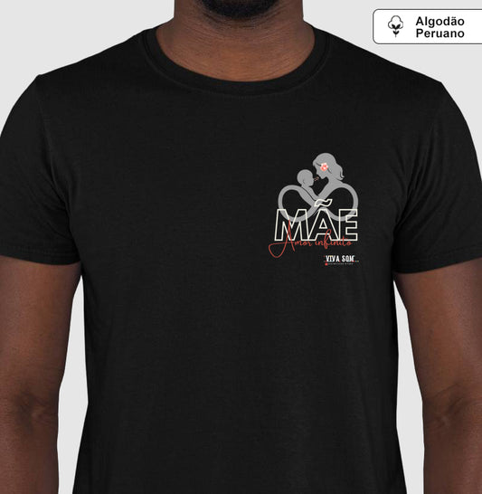 Mãe: Amor infinito -Camiseta e Baby Look ALGODÃO PERUANO