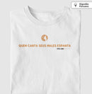 Quem canta seus Males Espanta Círculo - Camiseta Masculina e Feminina 497146
