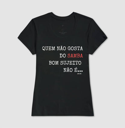 Quem Gosta do Samba - Camisa Confort Masculina e Feminina