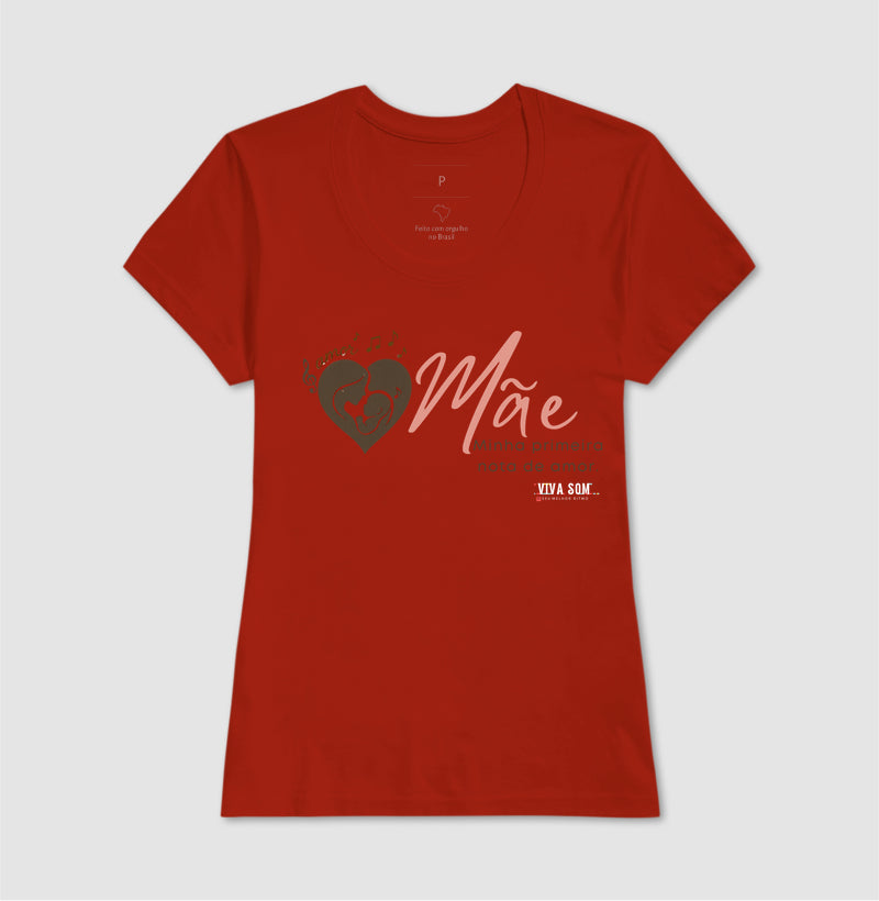 Mãe: Primeira Nota de Amor -  Camiseta e Baby Look Confort F e M