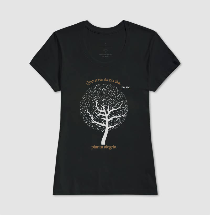 Árvore da Alegria Quem Canta no Dia, Planta Alegria musical - Camiseta Confort Feminina / Masculina (100% Algodão) 497146