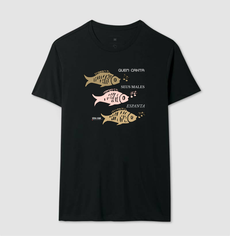 Peixes Cantores “Quem Canta, Seus Males Espanta - Camiseta Confort Masculina / Feminina (100% Algodão) 497146