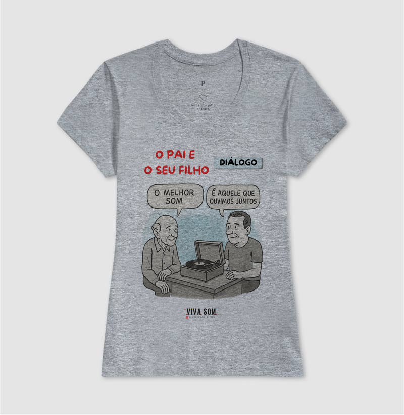O pai e seu filho: o melhor som - Masculina (camiseta) e Feminina (baby look) - Confort
