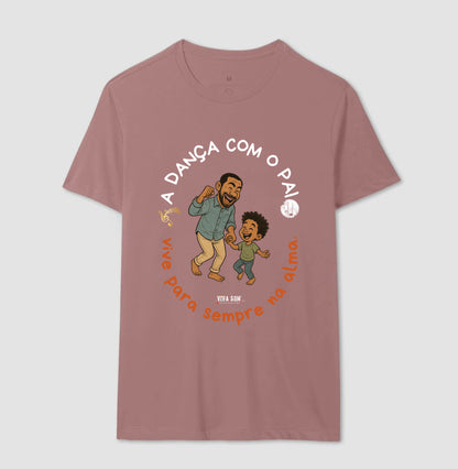 A dança com o pai - Masculina (camiseta) e Feminina (baby look) - Confort