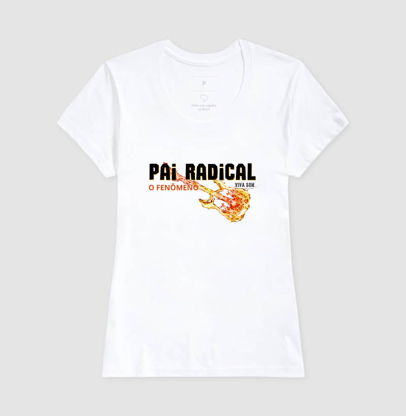 Pai Radical - Masculina (camiseta) e Feminina (baby look) - Confort