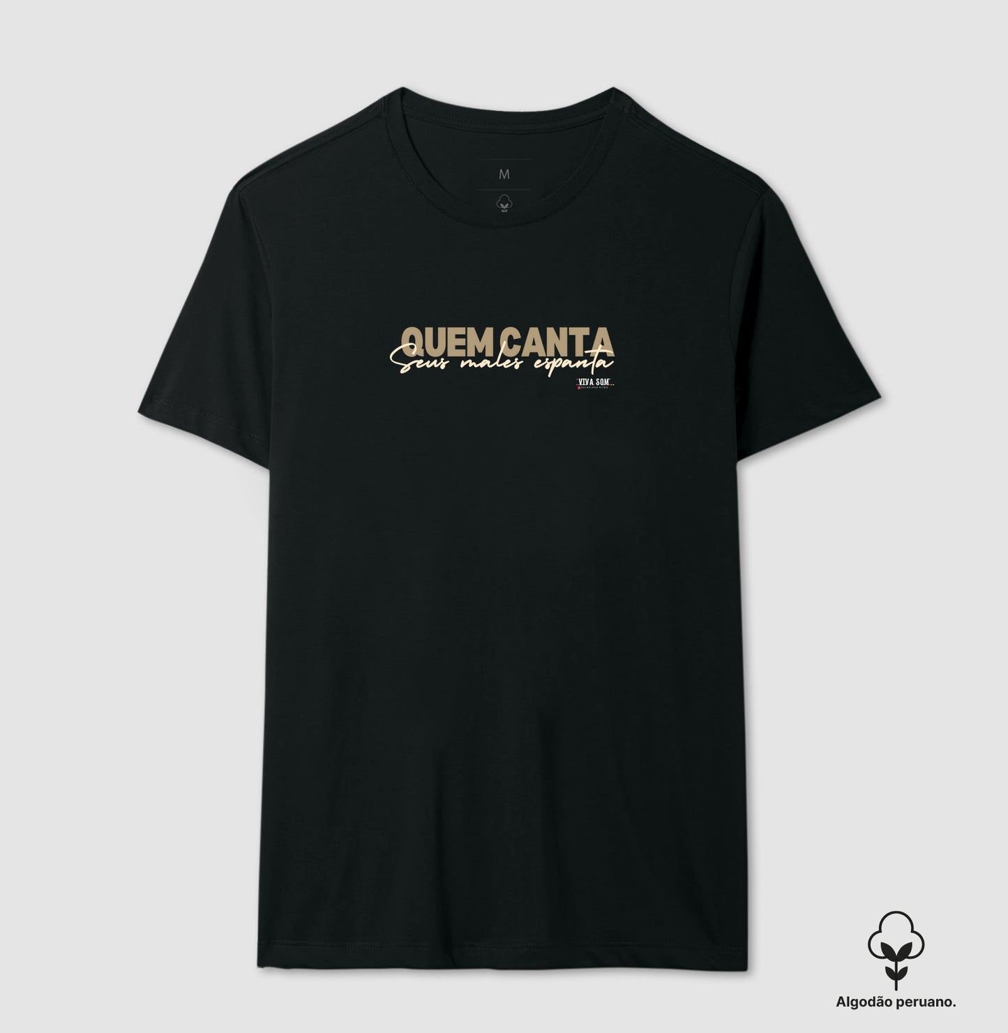 Quem Canta Seus Males Espanta - Camiseta Chique Masculina e Feminina ( algodão peruano)