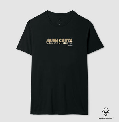 Quem Canta Seus Males Espanta - Camiseta Chique Masculina e Feminina ( algodão peruano)