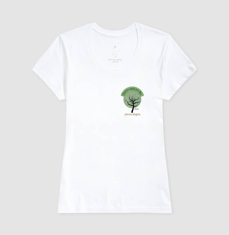 Árvore da Alegria “Quem Canta no Dia, Planta Alegria” - Camiseta Confort Feminina / Masculina (100% Algodão) 497146