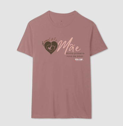 Mãe: Primeira Nota de Amor -  Camiseta e Baby Look Confort F e M