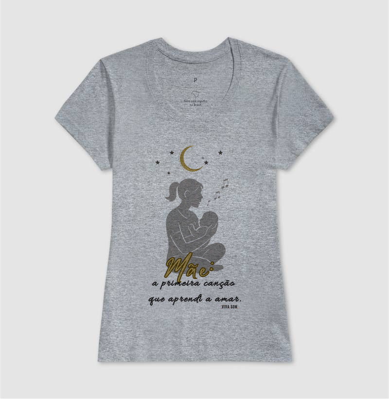 Mãe: A primeira canção - Camiseta e Baby Look M e F central