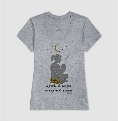 Mãe: A primeira canção - Camiseta e Baby Look M e F central