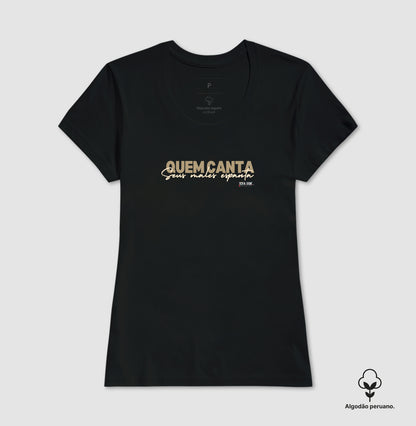 Quem Canta Seus Males Espanta - Camiseta Chique Masculina e Feminina ( algodão peruano)