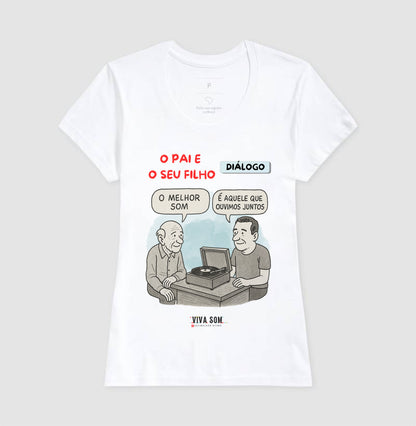 O pai e seu filho: o melhor som - Masculina (camiseta) e Feminina (baby look) - Confort