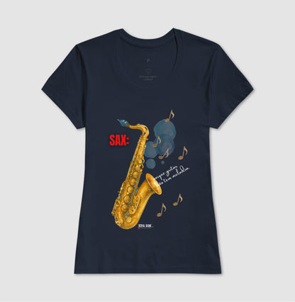 Sax: Porque gritar não tem melodia - Camiseta e Baby Look Confort