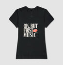 Ok, but first music - Camiseta Confort (100% algodão) Clássica e Baby Look 497146