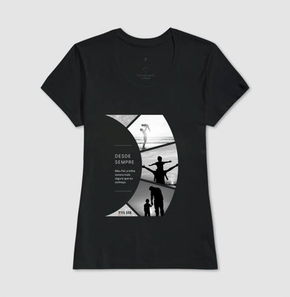 A trilha: do filho para o pai - Masculina (camiseta) e Feminina (baby look) - Confort