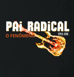 Pai Radical - Masculina (camiseta) e Feminina (baby look) - Confort