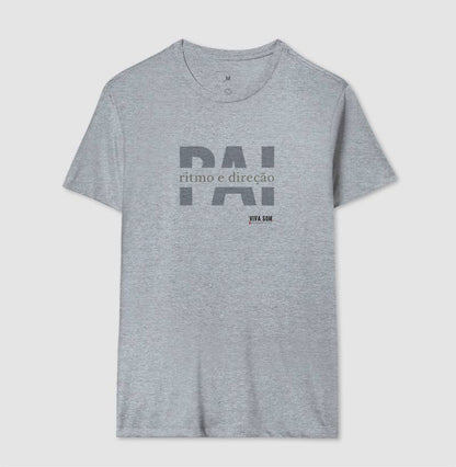 Pai: Ritmo e direção - Masculina (camiseta) e Feminina (baby look) - Confort