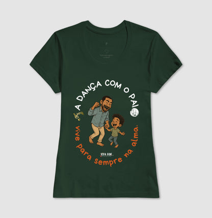 A dança com o pai - Masculina (camiseta) e Feminina (baby look) - Confort