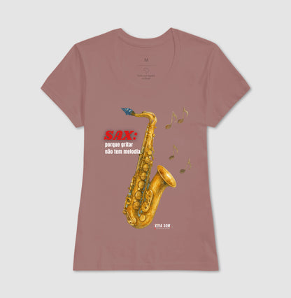 Sax: Gritar não é Melogia -  Camiseta e Baby Look Confort
