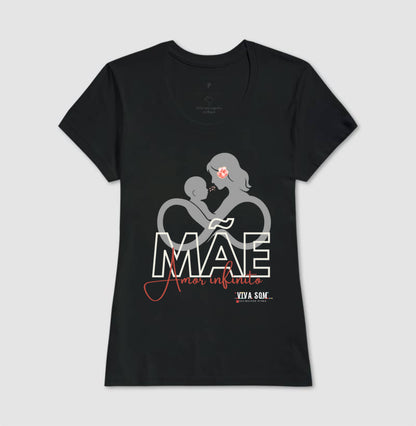 Mãe: Amor Infinito -central - Camiseta e Baby Look Confort M e F