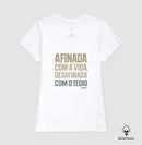 Afinada com a vida - Camiseta Algodão Peruano Clássica e Baby Look 497146