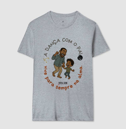 A dança com o pai - Masculina (camiseta) e Feminina (baby look) - Confort