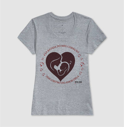 Mãe: A batida do coração - central -  Camiseta e Baby Look Confort M e F