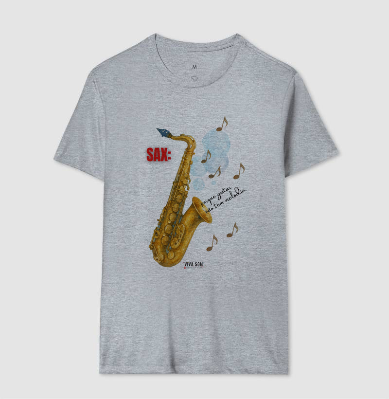 Sax: Porque gritar não tem melodia - Camiseta e Baby Look Confort