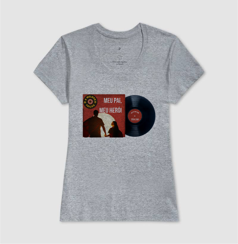 Disco "Meu Pai Meu Herói" da filha - Masculina (camiseta) e Feminina (baby look) - Confort