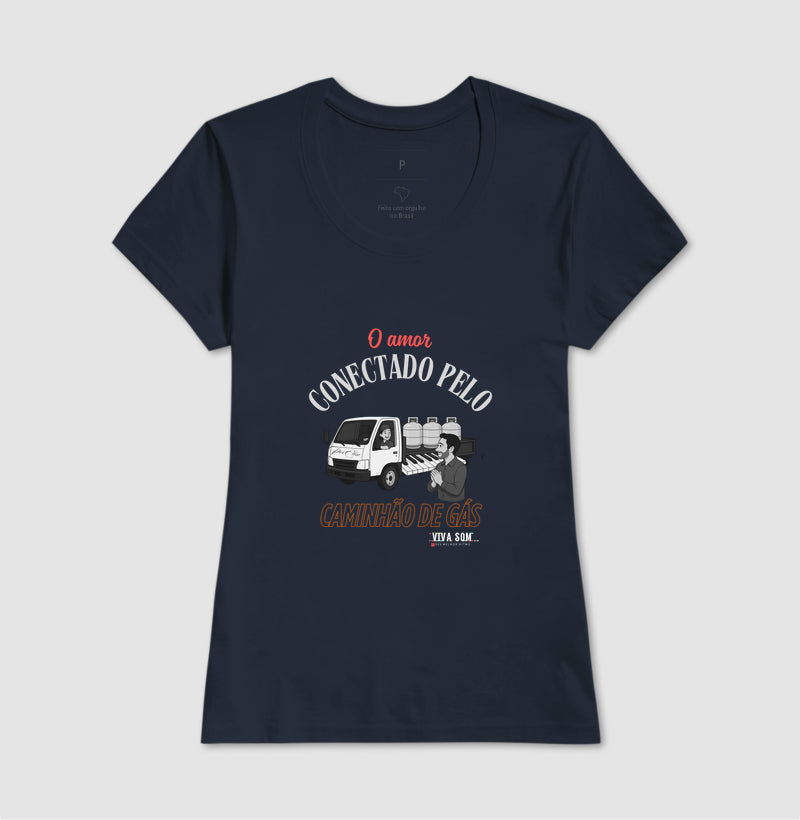 Amor vindo pelo Caminhão de Gás - Personalizada - Camiseta Clássica ou Baby Look