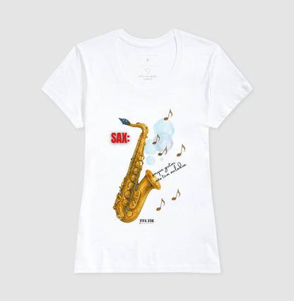 Sax: Porque gritar não tem melodia - Camiseta e Baby Look Confort