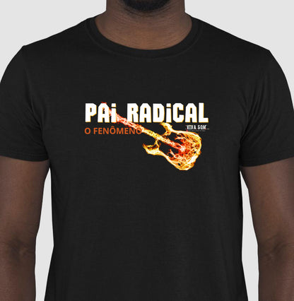 Pai Radical - Masculina (camiseta) e Feminina (baby look) - Confort