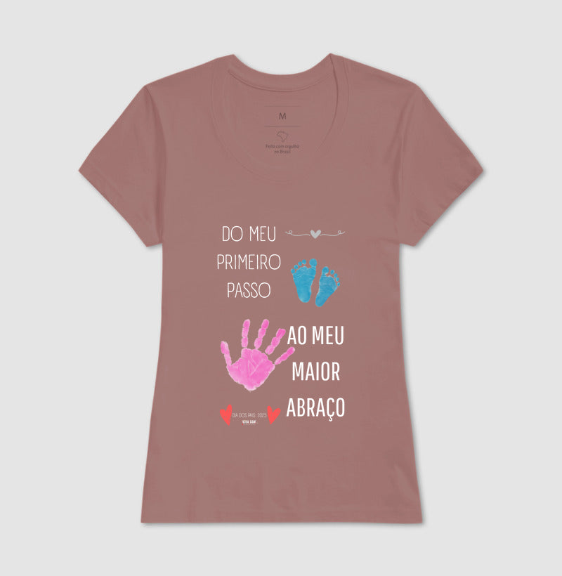 Papai: do primeiro passo, ao maior abraço - Camiseta Confort Masculina (clássica) e Feminina (baby look)