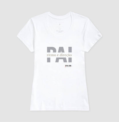 Pai: Ritmo e direção - Masculina (camiseta) e Feminina (baby look) - Confort